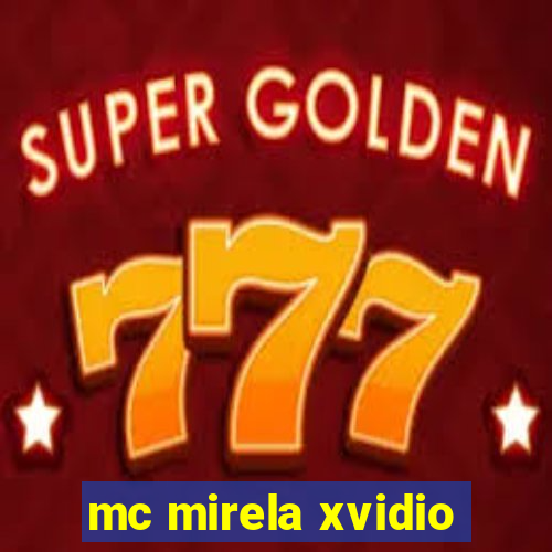 mc mirela xvidio